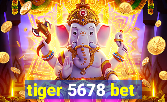 tiger 5678 bet